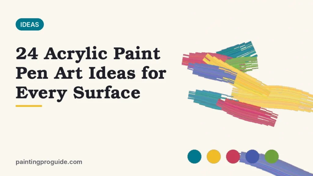 24 Acrylic Paint Pen Art Ideas for Every Surface