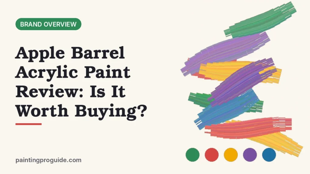 Apple Barrel Acrylic Paint Review: Is It Worth Buying?