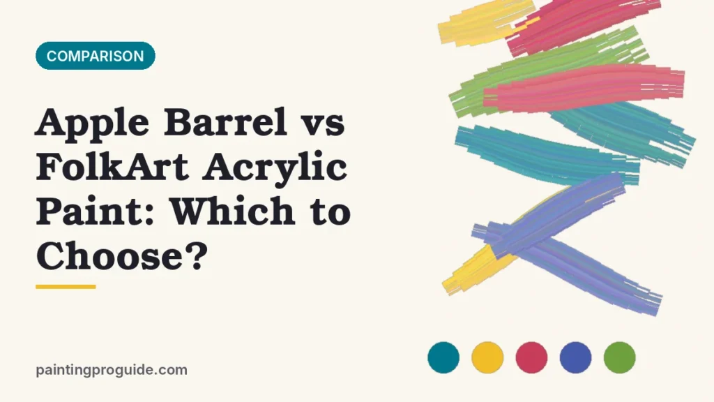 Apple Barrel vs FolkArt Acrylic Paint: Which to Choose?