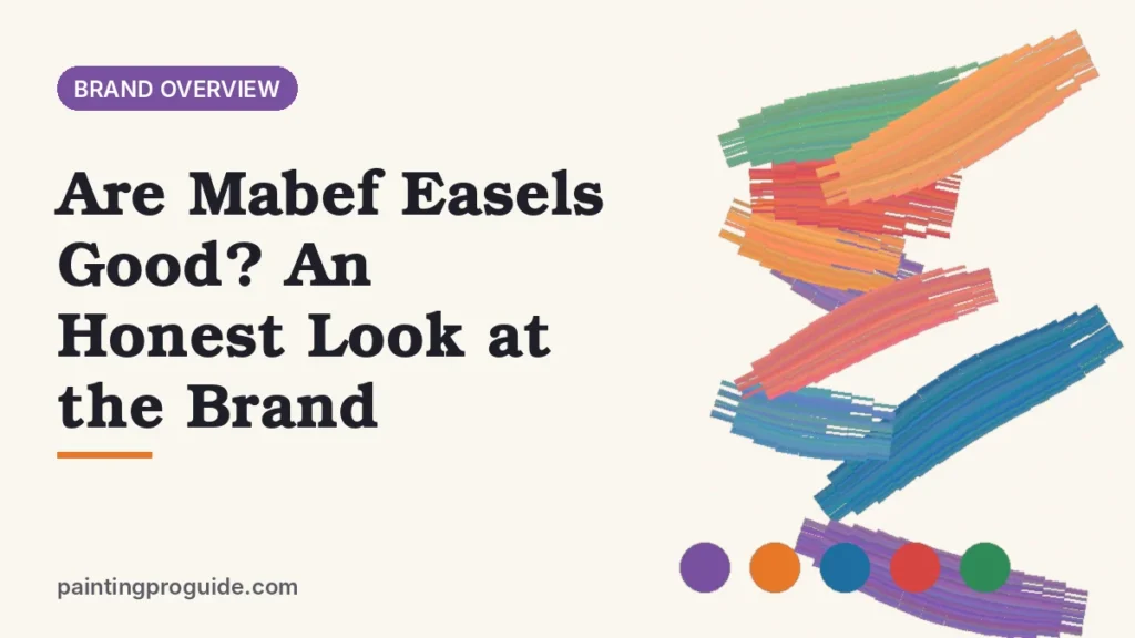 Are Mabef Easels Good? An Honest Look at the Brand