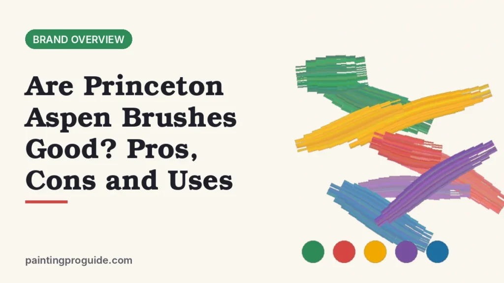 Are Princeton Aspen Brushes Good? Pros, Cons and Uses
