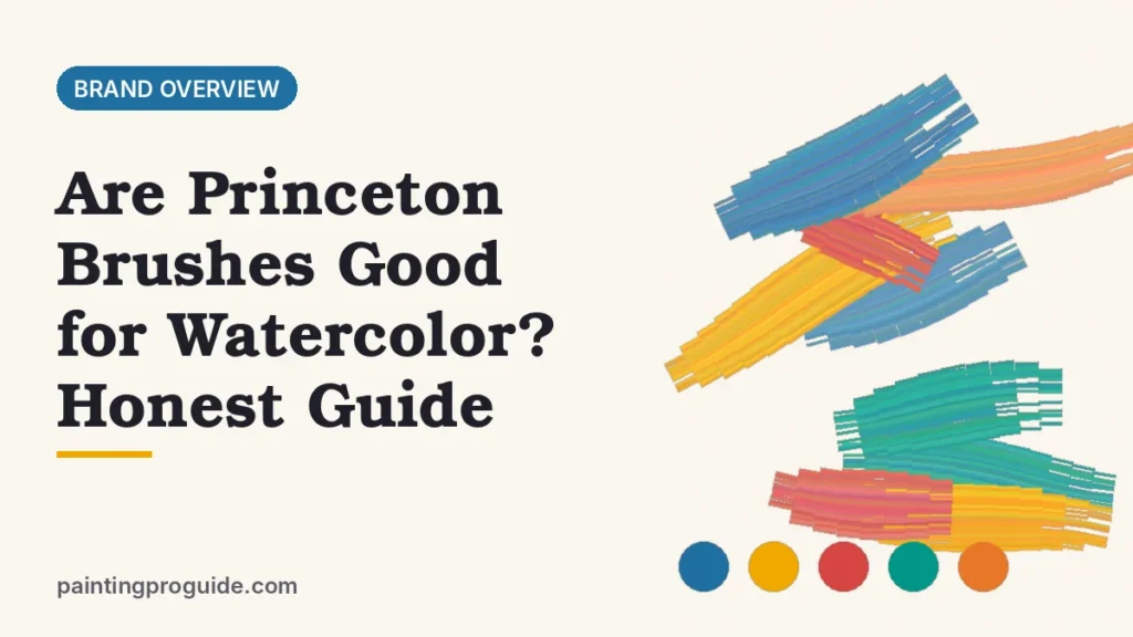 Are Princeton Brushes Good for Watercolor? Honest Guide