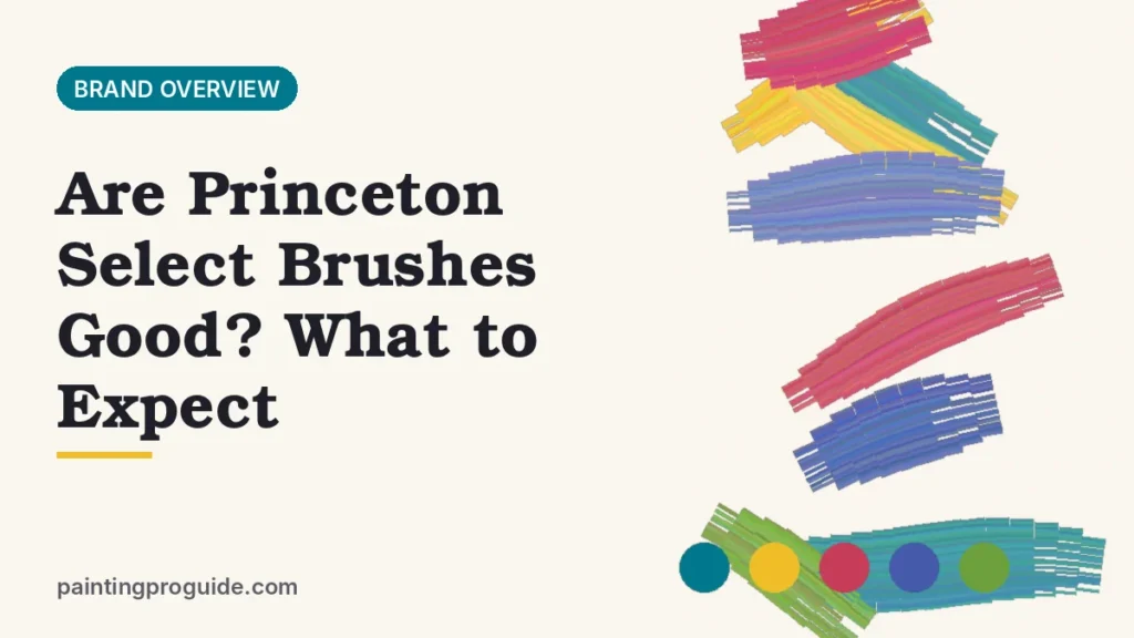 Are Princeton Select Brushes Good? What to Expect