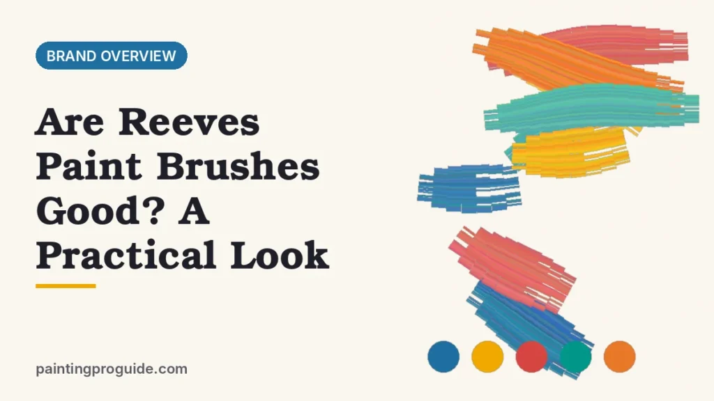 Are Reeves Paint Brushes Good? A Practical Look