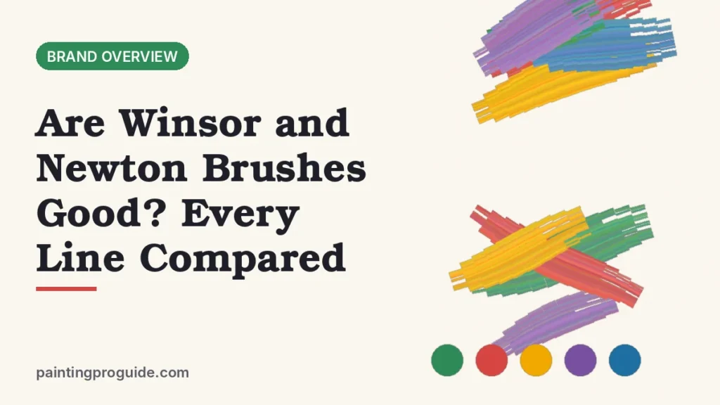 Are Winsor and Newton Brushes Good? Every Line Compared