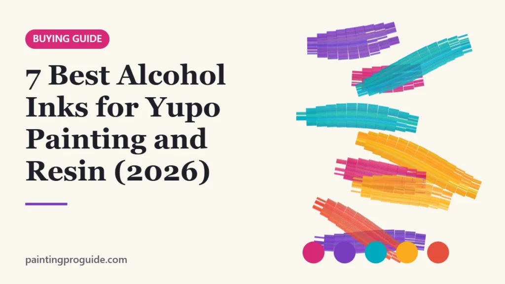 7 Best Alcohol Inks for Yupo Painting and Resin (2026) – PaintingProGuide cover image