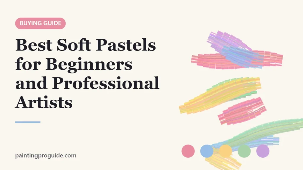 Best Soft Pastels for Beginners and Professional Artists – PaintingProGuide cover image