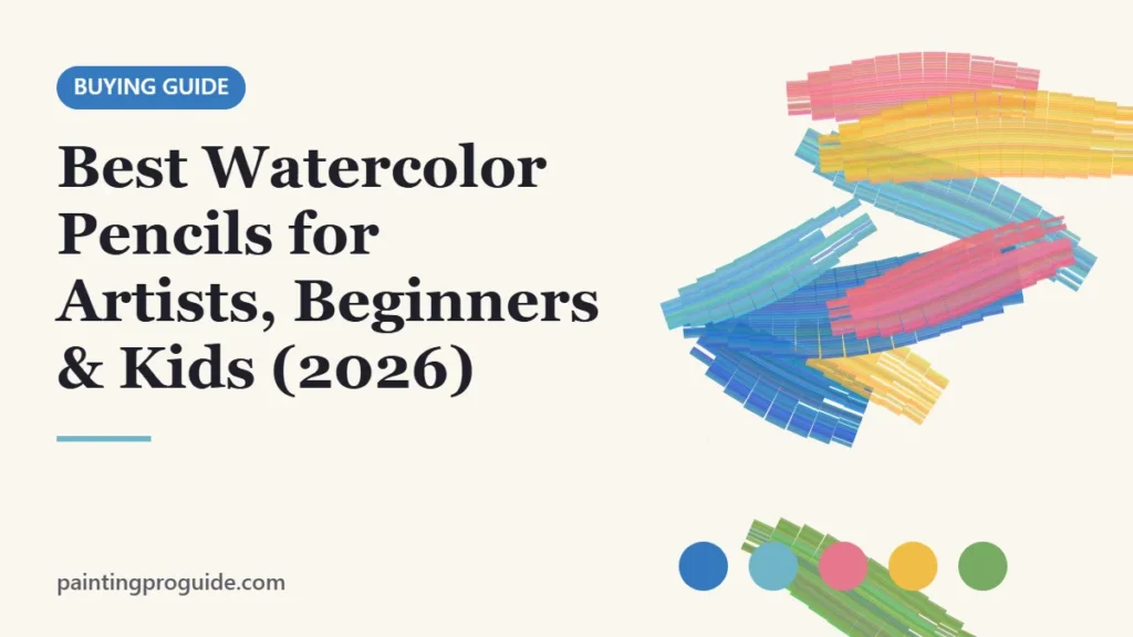 Best Watercolor Pencils for Artists, Beginners & Kids (2026) – PaintingProGuide cover image