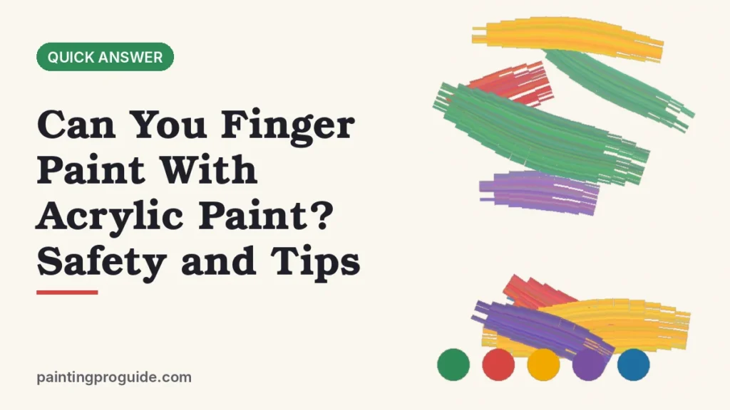 Can You Finger Paint With Acrylic Paint? Safety and Tips