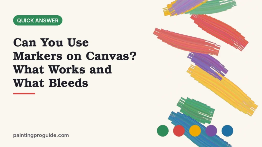 Can You Use Markers on Canvas? What Works and What Bleeds