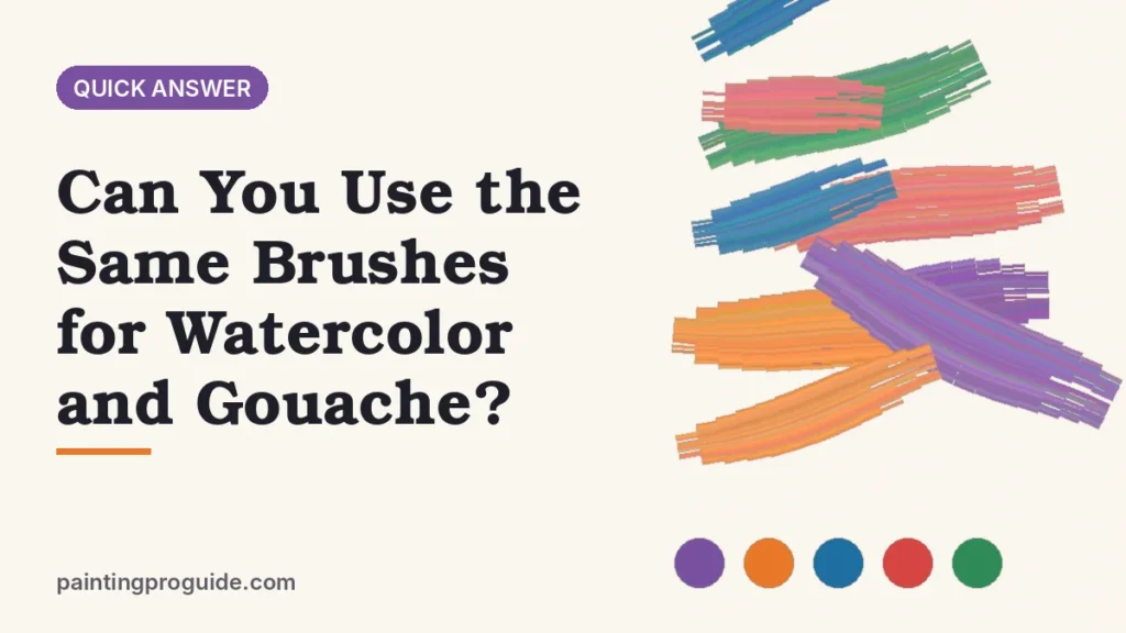 Can You Use the Same Brushes for Watercolor and Gouache?