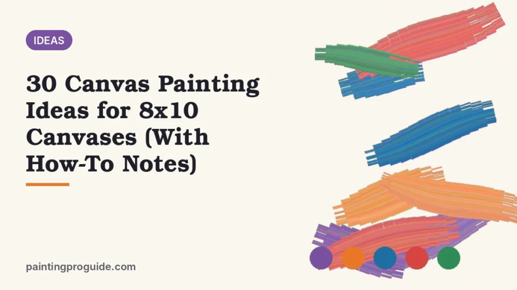 30 Canvas Painting Ideas for 8x10 Canvases (With How-To Notes)