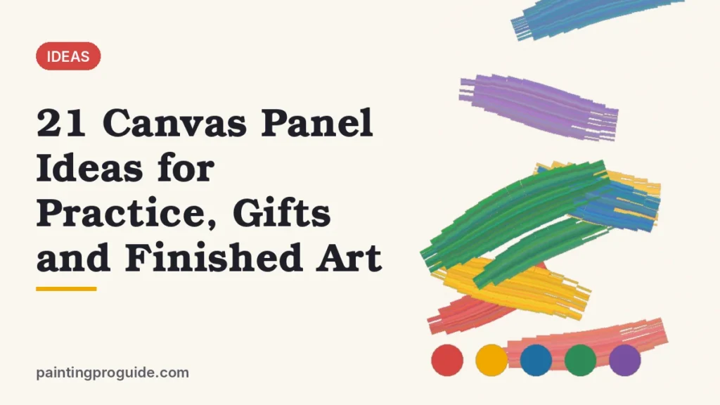 21 Canvas Panel Ideas for Practice, Gifts and Finished Art