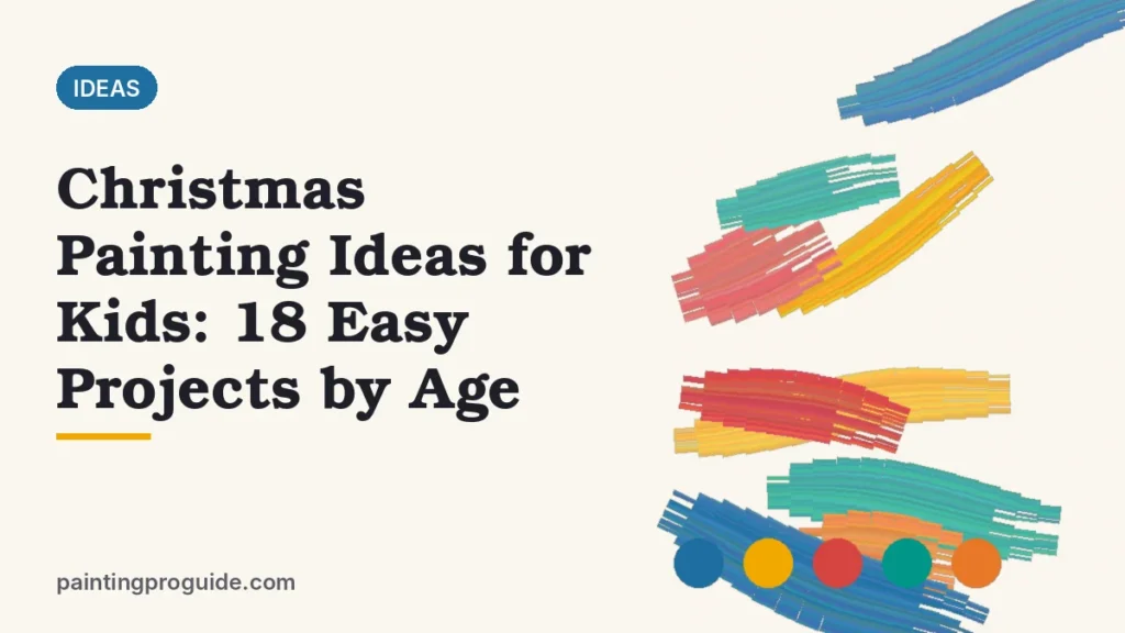 Christmas Painting Ideas for Kids: 18 Easy Projects by Age