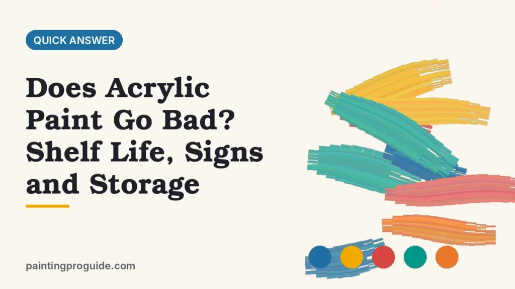 Does Acrylic Paint Go Bad? Shelf Life, Signs and Storage