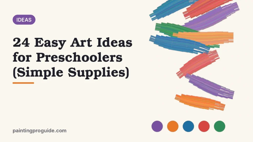 24 Easy Art Ideas for Preschoolers (Simple Supplies)