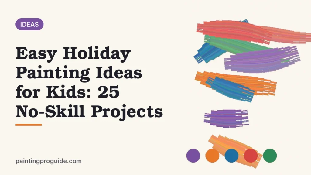Easy Holiday Painting Ideas for Kids: 25 No-Skill Projects