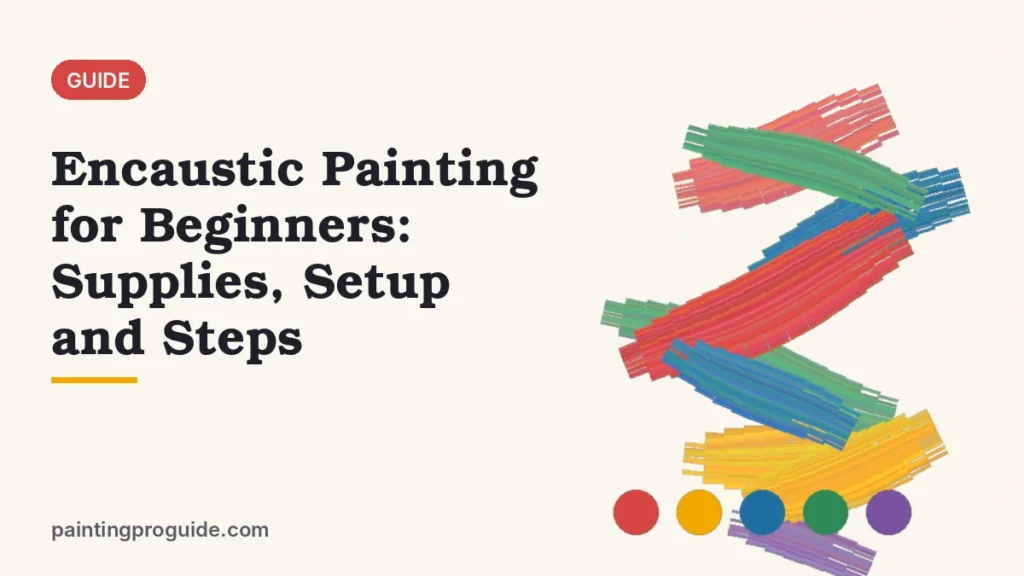 Encaustic Painting for Beginners: Supplies, Setup and Steps