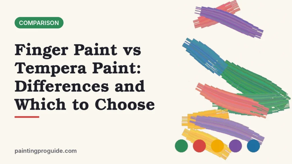 Finger Paint vs Tempera Paint: Differences and Which to Choose
