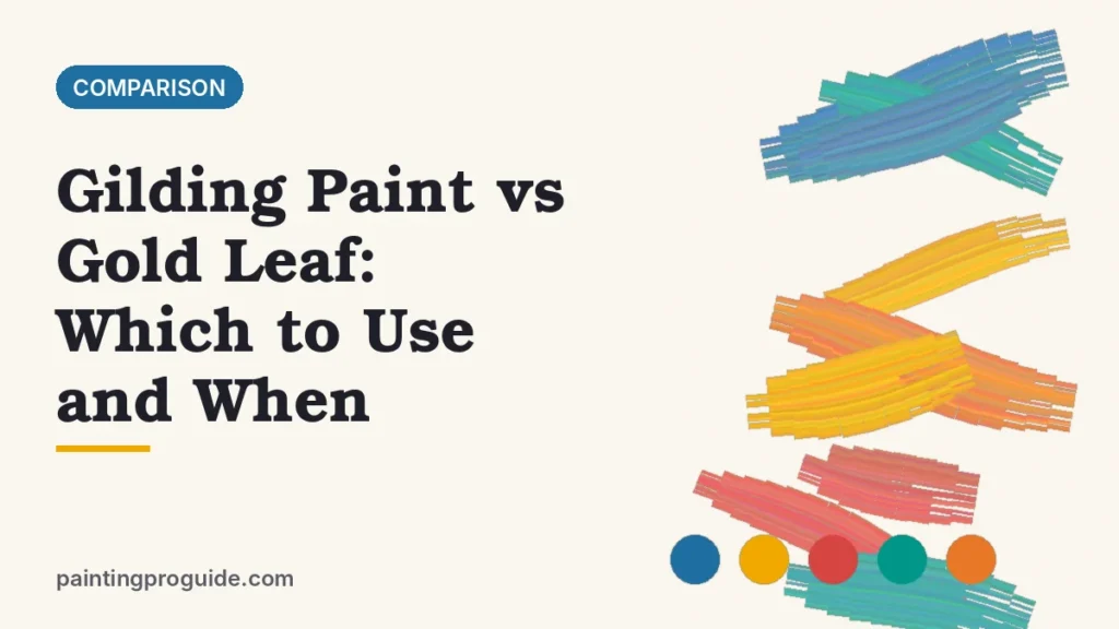 Gilding Paint vs Gold Leaf: Which to Use and When