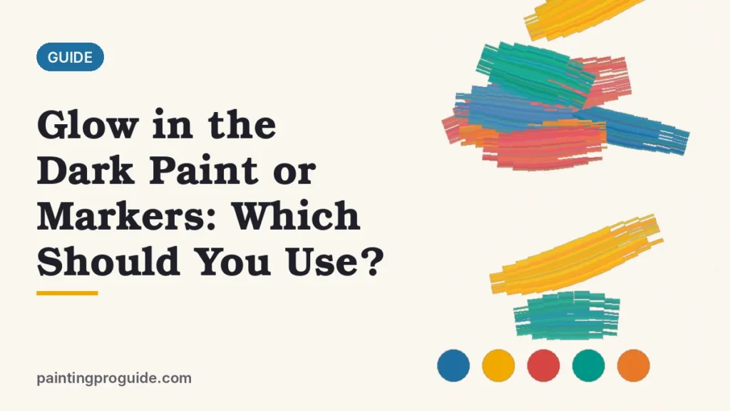 Glow in the Dark Paint or Markers: Which Should You Use?