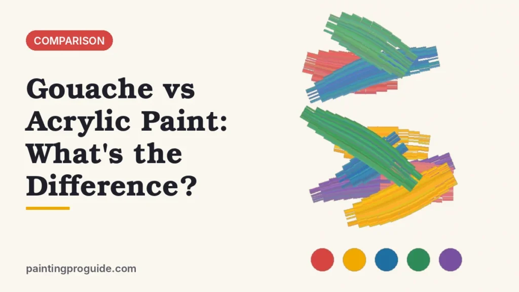Gouache vs Acrylic Paint: What's the Difference?