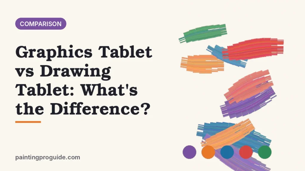 Graphics Tablet vs Drawing Tablet: What's the Difference?