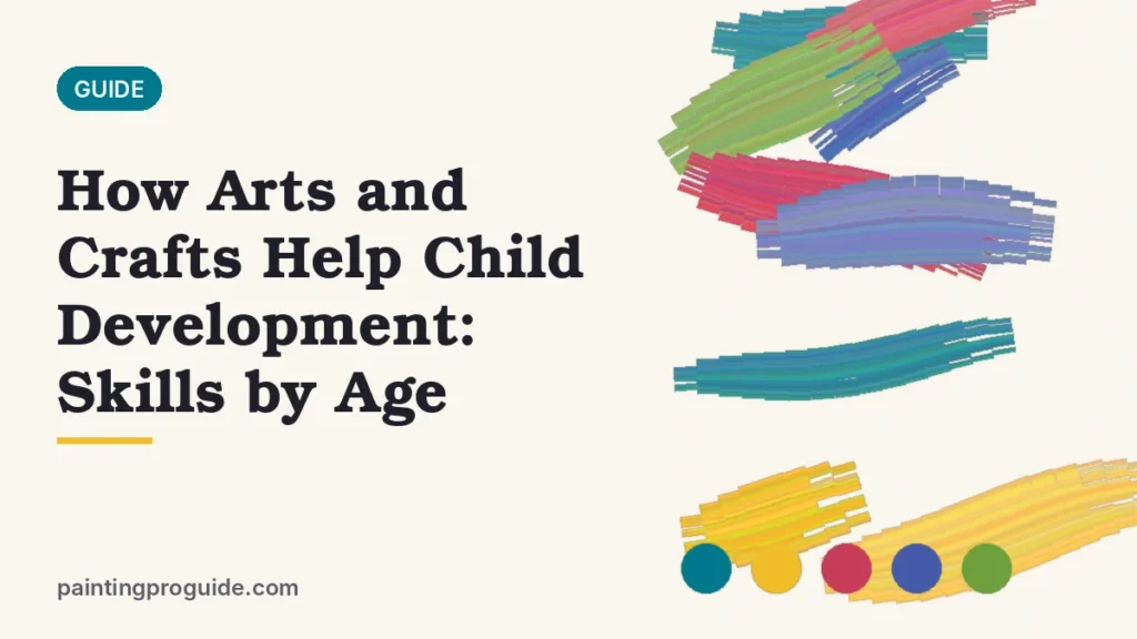 How Arts and Crafts Help Child Development: Skills by Age