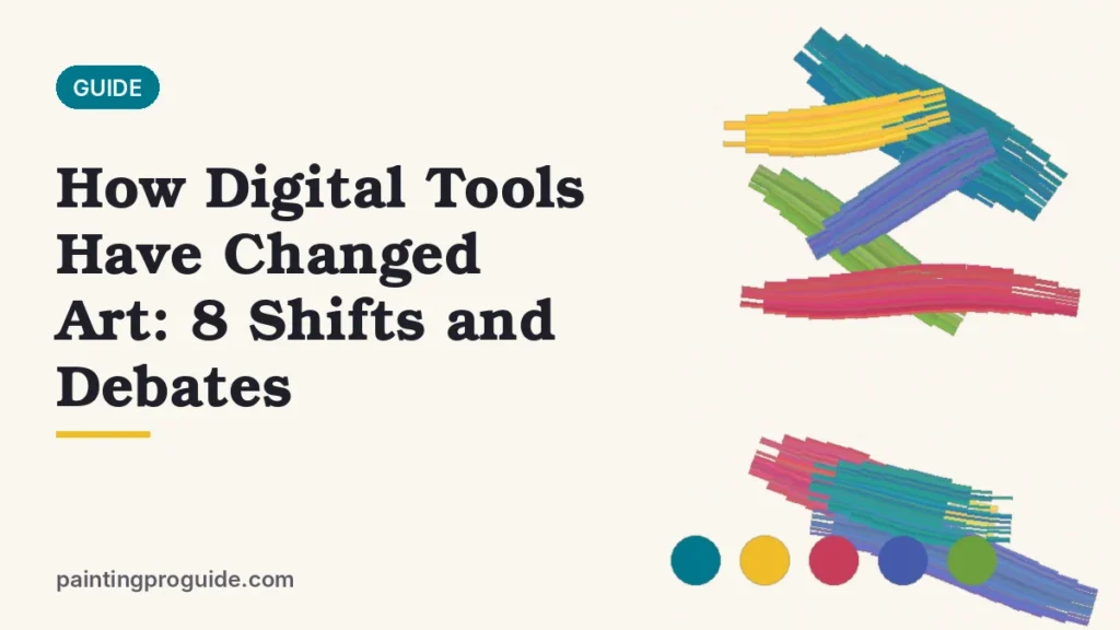 How Digital Tools Have Changed Art: 8 Shifts and Debates