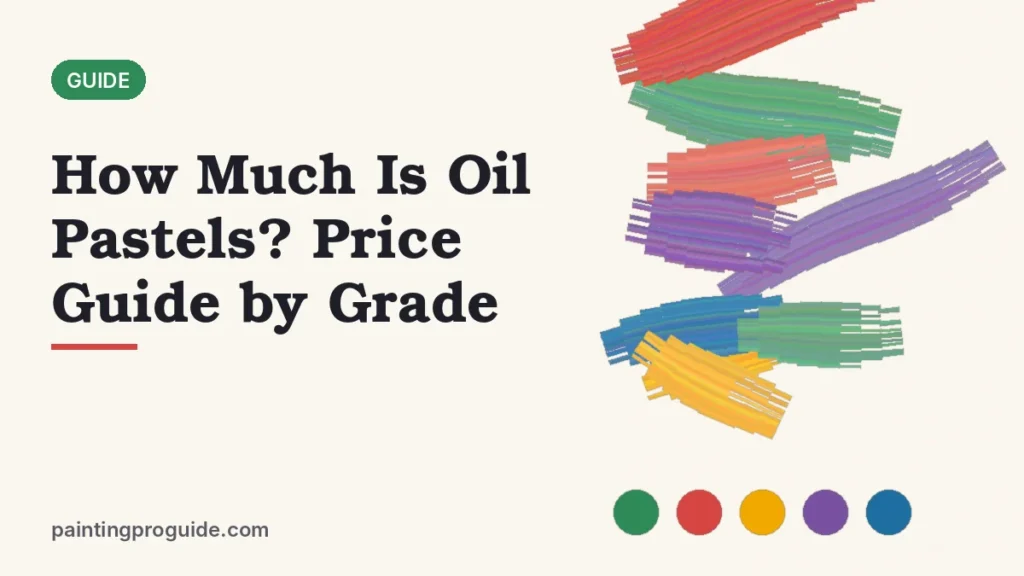 How Much Is Oil Pastels? Price Guide by Grade