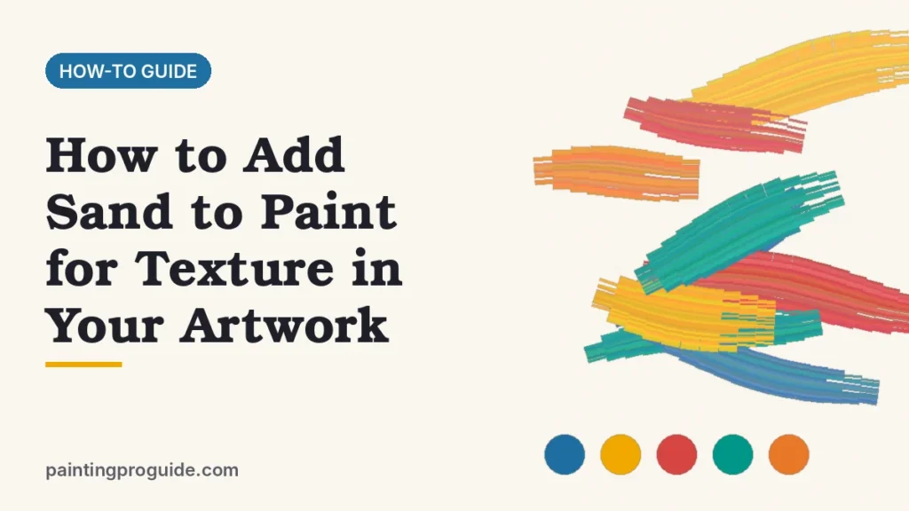 How to Add Sand to Paint for Texture in Your Artwork