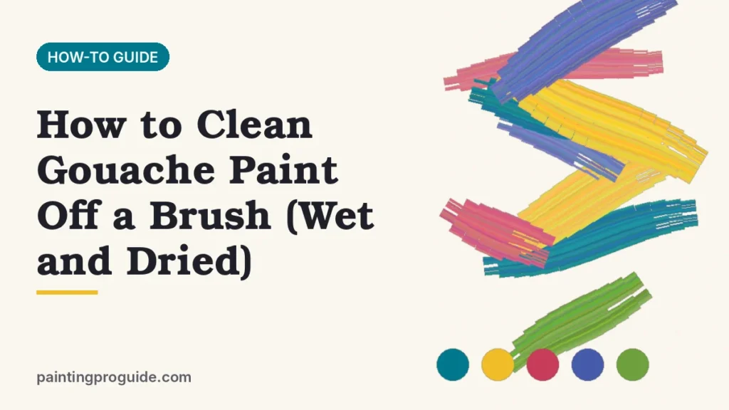 How to Clean Gouache Paint Off a Brush (Wet and Dried)