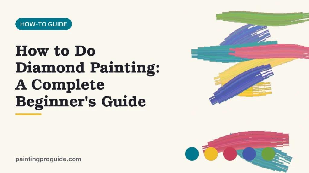 How to Do Diamond Painting: A Complete Beginner's Guide