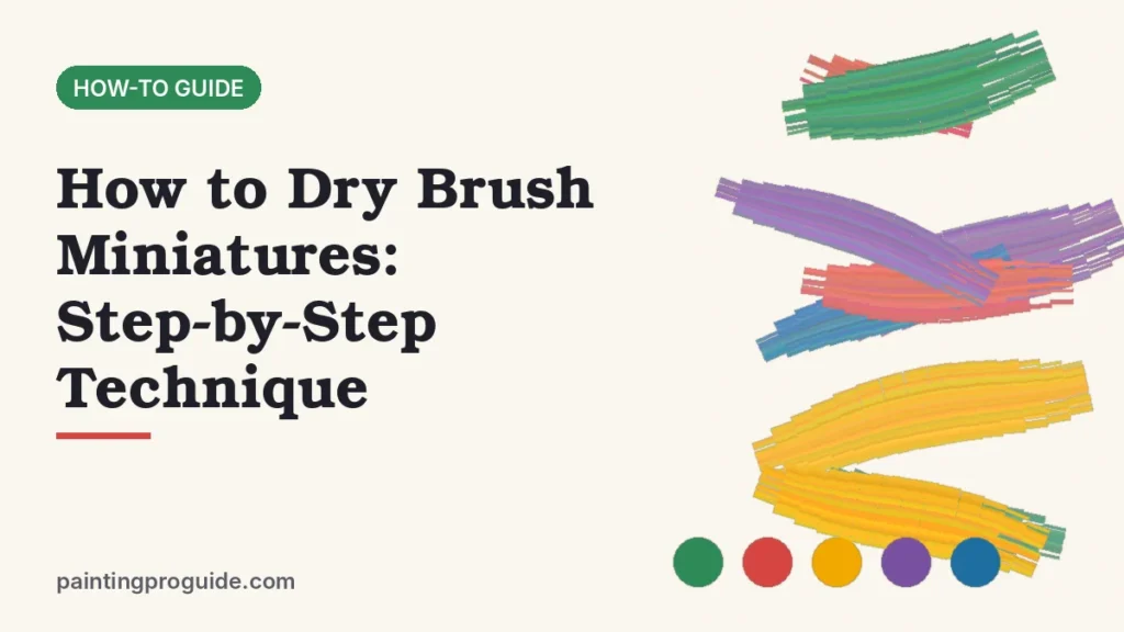 How to Dry Brush Miniatures: Step-by-Step Technique