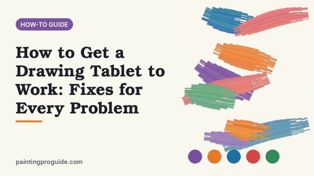 How to Get a Drawing Tablet to Work: Fixes for Every Problem