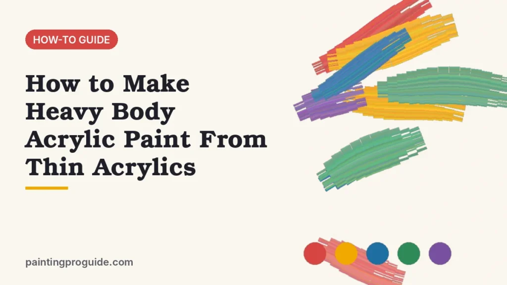 How to Make Heavy Body Acrylic Paint From Thin Acrylics