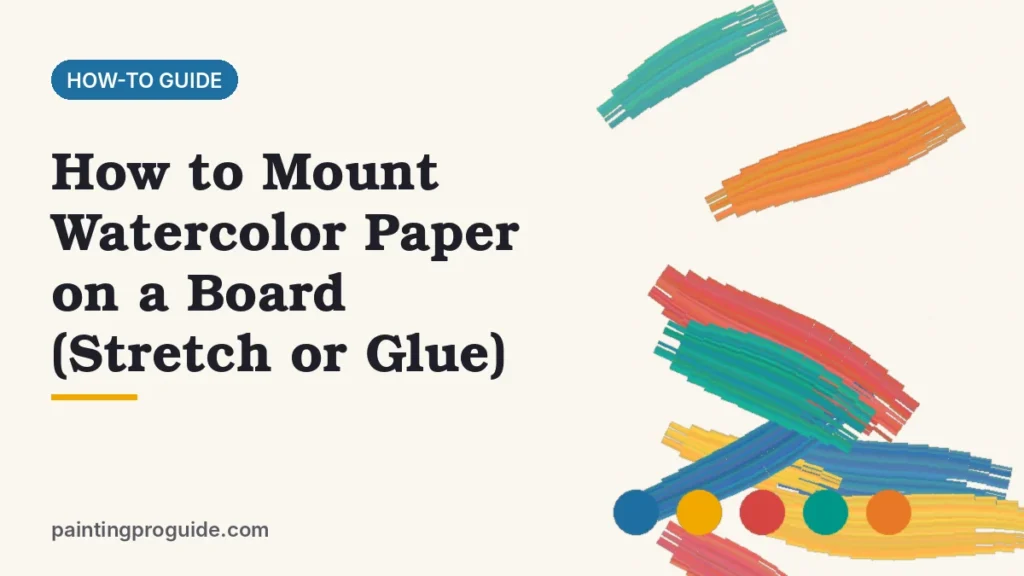 How to Mount Watercolor Paper on a Board (Stretch or Glue)