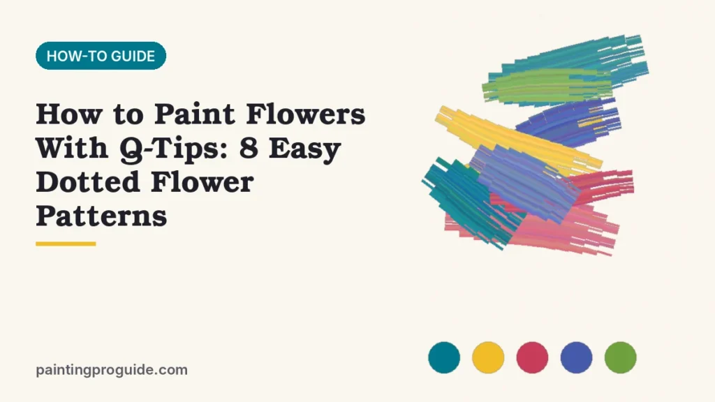How to Paint Flowers With Q-Tips: 8 Easy Dotted Flower Patterns