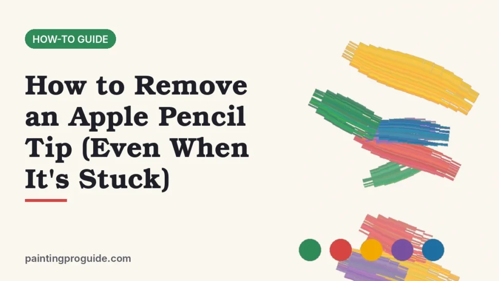 How to Remove an Apple Pencil Tip (Even When It's Stuck)