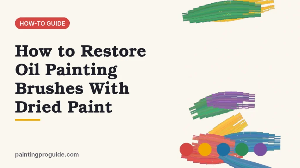 How to Restore Oil Painting Brushes With Dried Paint