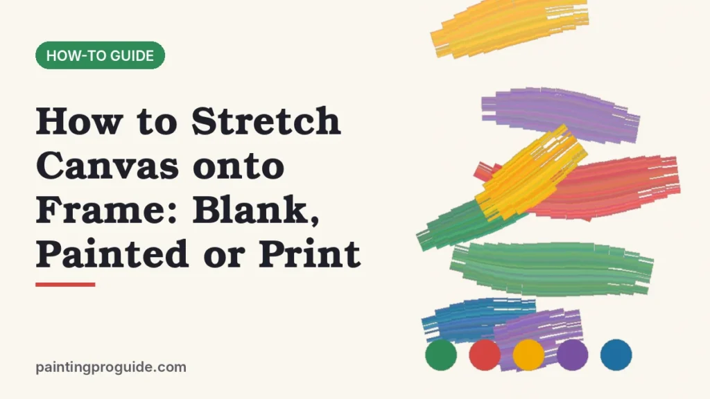 How to Stretch Canvas onto Frame: Blank, Painted or Print
