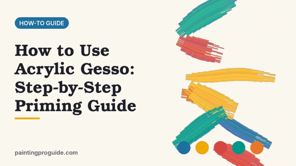 How to Use Acrylic Gesso: Step-by-Step Priming Guide