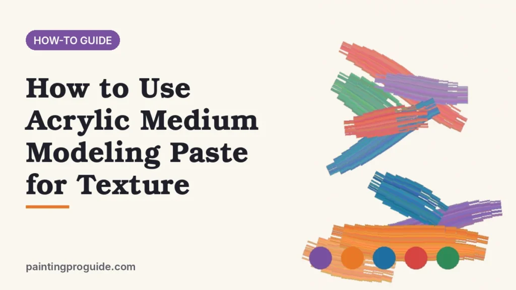 How to Use Acrylic Medium Modeling Paste for Texture