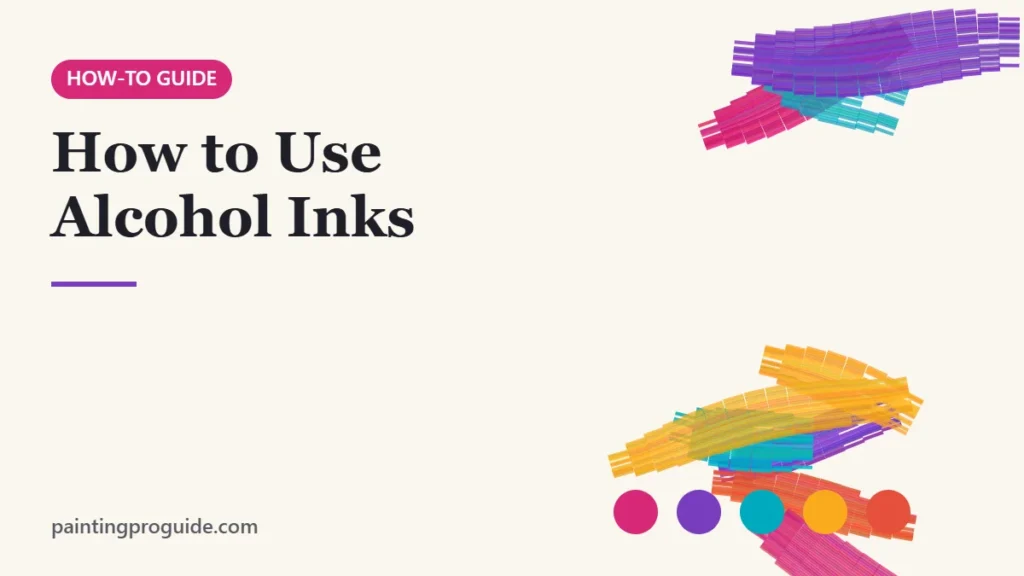 How to Use Alcohol Inks: Beginner Guide for Paper, Canvas, Glass – PaintingProGuide cover image