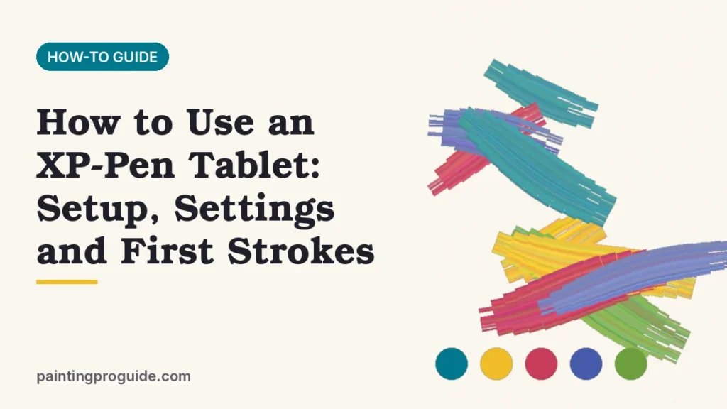 How to Use an XP-Pen Tablet: Setup, Settings and First Strokes