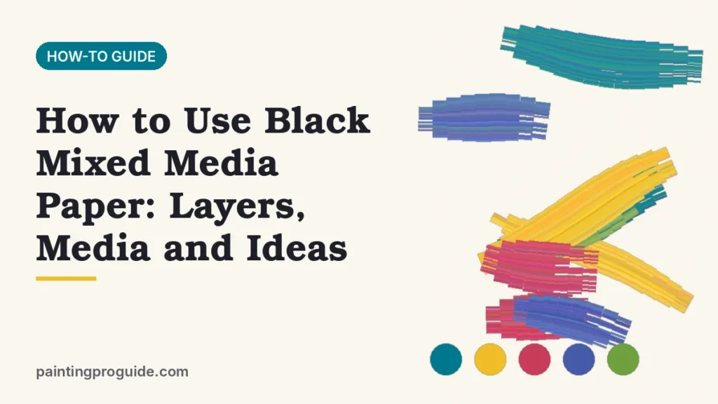 How to Use Black Mixed Media Paper: Layers, Media and Ideas