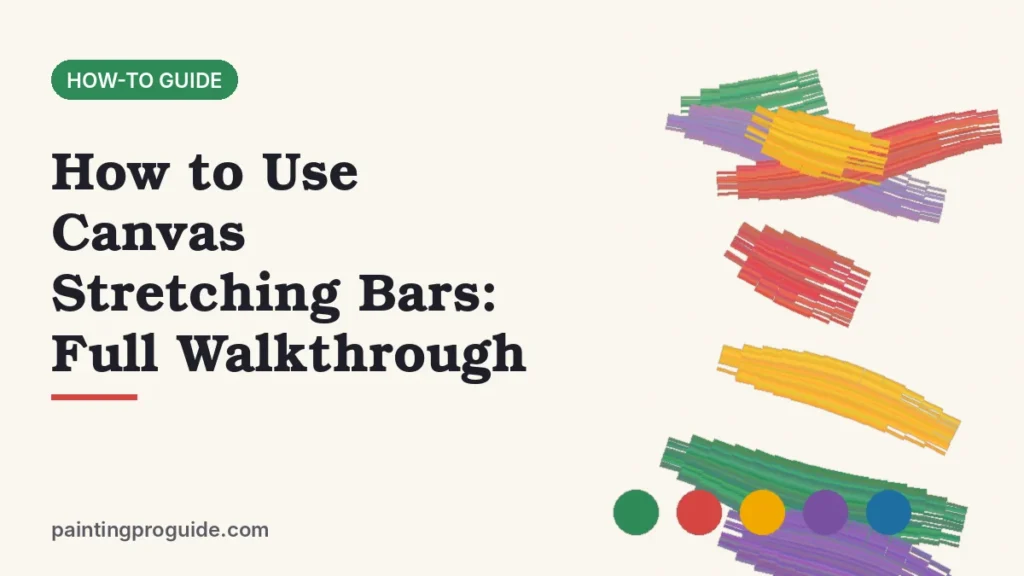 How to Use Canvas Stretching Bars: Full Walkthrough