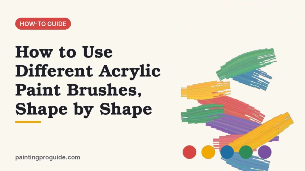 How to Use Different Acrylic Paint Brushes, Shape by Shape