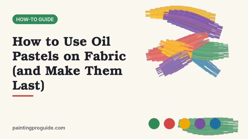 How to Use Oil Pastels on Fabric (and Make Them Last)