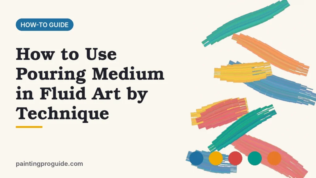How to Use Pouring Medium in Fluid Art by Technique